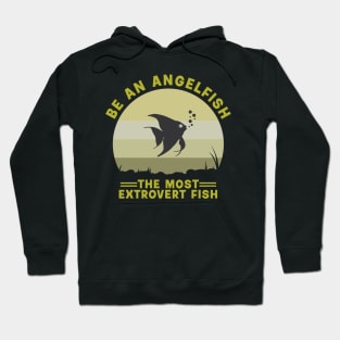 be an angelfish Hoodie